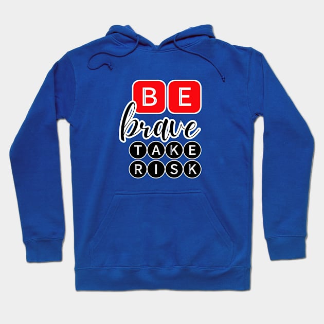 Be Brave Take Risk Hoodie by ITCWALMART